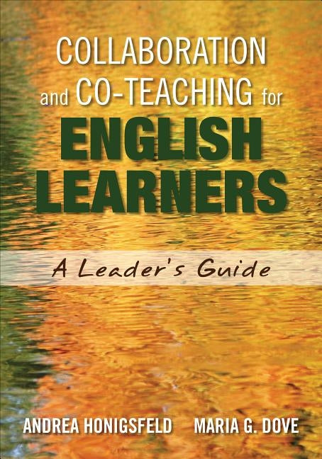 Collaboration and Co-Teaching for English Learners: A Leader′s Guide by Honigsfeld, Andrea