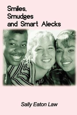 Smiles, Smudges and Smart Alecks by Law, Sally Eaton