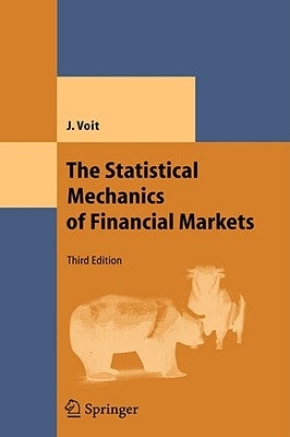 The Statistical Mechanics of Financial Markets by Voit, Johannes