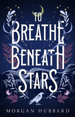 To Breathe Beneath Stars by Hubbard, Morgan