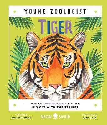 Tiger (Young Zoologist): A First Field Guide to the Big Cat with the Stripes by Helle, Samantha