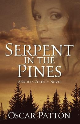 Serpent in the Pines: A Satilla County Novel by Patton, Oscar