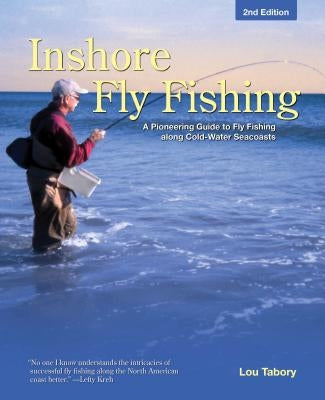 Inshore Fly Fishing: A Pioneering Guide to Fly Fishing Along Cold-Water Seacoasts by Tabory, Lou