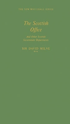 The Scottish Office and Other Scottish Government Departments by Milne, David