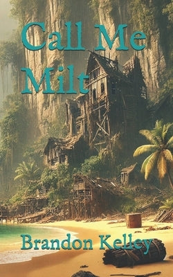 Call Me Milt by Kelley, Brandon
