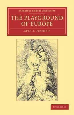 The Playground of Europe by Stephen, Leslie