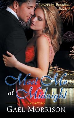 Meet Me at Midnight (Lovers in Paradise Series, Book 2) by Morrison, Gael