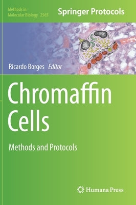 Chromaffin Cells: Methods and Protocols by Borges, Ricardo
