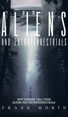 Alien's and Extraterrestrial's by Morin, Frank