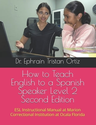 How to Teach English to a Spanish Speaker Level 2 Second Edition by Ortiz, Ephrain Tristan