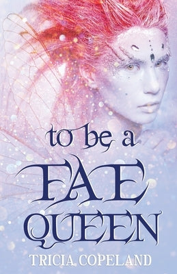 To be a Fae Queen by Michaels, Jo