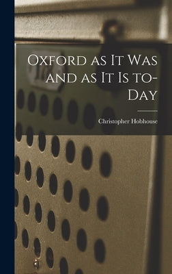 Oxford as It Was and as It is To-day by Hobhouse, Christopher 1910-1940