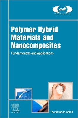 Polymer Hybrid Materials and Nanocomposites: Fundamentals and Applications by Saleh, Tawfik Abdo