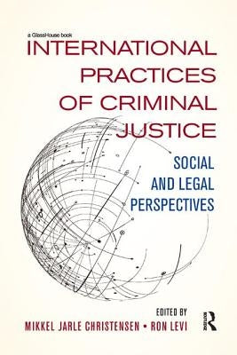 International Practices of Criminal Justice: Social and legal perspectives by Christensen, Mikkel