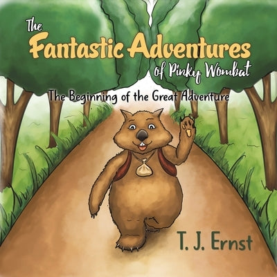 The Fantastic Adventures of Pinky Wombat by Ernst, T. J.