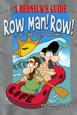 A Redneck's Guide: Row Man! Row! by Todd, Jeff