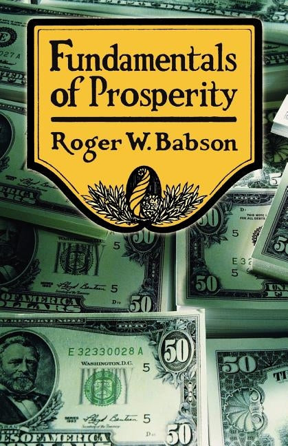 Fundamentals of Prosperity by Babson, Roger W.