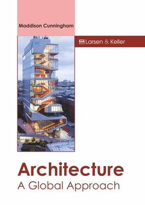Architecture: A Global Approach by Cunningham, Maddison