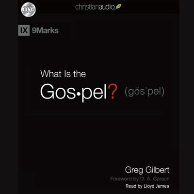 What Is the Gospel? by Gilbert, Greg