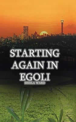 Starting Again in Egoli by Ward, Sheila