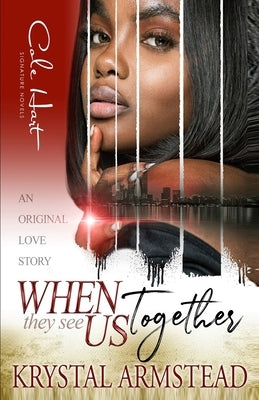 When They See Us Together: An Original Love Story by Armstead, Krystal