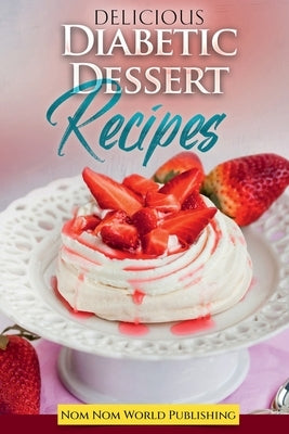 Diabetic Dessert Recipes by World Publishing, Nom Nom