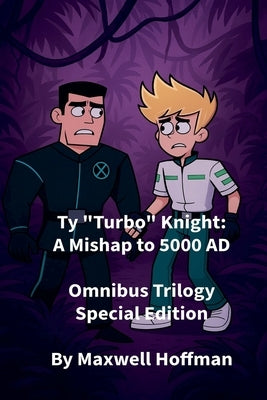 Ty "Turbo" Knight: A Mishap to 5000 AD Omnibus Trilogy Special Edition by Hoffman, Maxwell
