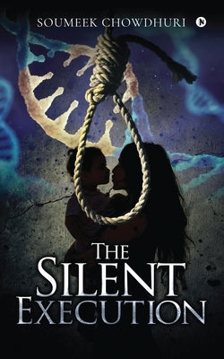 The Silent Execution by Soumeek Chowdhuri