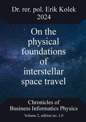 On the physical foundations of interstellar space travel by Kolek, Erik