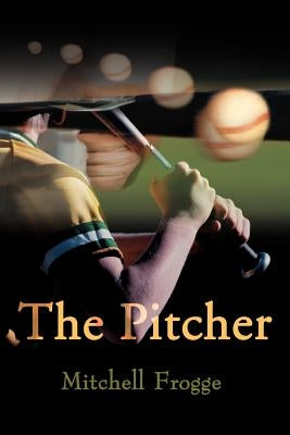 The Pitcher: A Sports Fantasy by Frogge, Mitchell