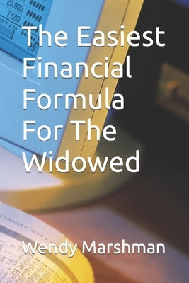 The Easiest Financial Formula For The Widowed by Marshman, Wendy
