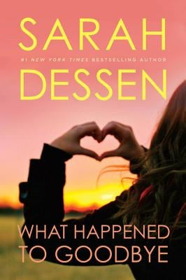 What Happened to Goodbye by Dessen, Sarah