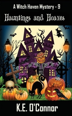 Hauntings and Hoaxes by O'Connor, K. E.