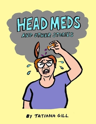 Head Meds and Other Stories by Gill, Tatiana