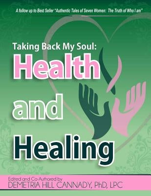 Taking Back My Soul: Health and Healing by Williams-McClendon, Prophetess Shalonda