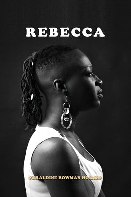 Rebecca by Holmes, Geraldine Bowman