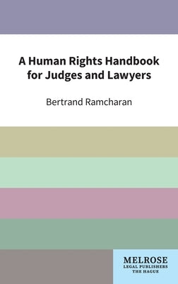 A Human Rights Handbook for Judges and Lawyers by Ramcharan, Bertrand