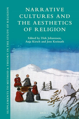 Narrative Cultures and the Aesthetics of Religion by Johannsen, Dirk