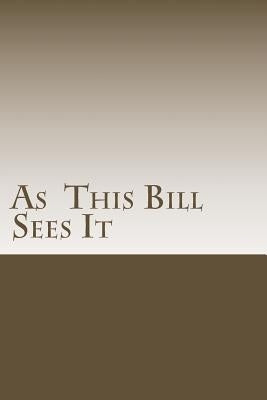 As This Bill Sees It: : Lessons Learned in A.A. Meetings by E, Bill