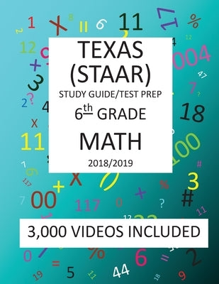 6th Grade TEXAS STAAR, MATH: 2019: 6th Grade Texas Assessment Academic Readiness MATH Test prep/study guide by Shannon, Mark