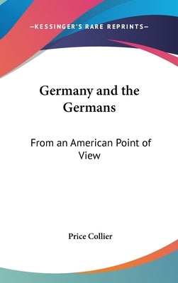 Germany and the Germans: From an American Point of View by Collier, Price