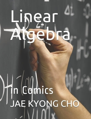 Linear Algebra: in Comics by Kim, Seong Ryeol
