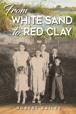 From White Sand to Red Clay by Bailey, Robert