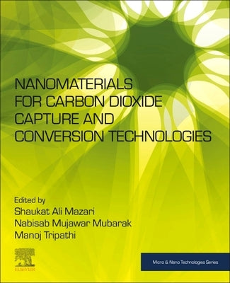 Nanomaterials for Carbon Dioxide Capture and Conversion Technologies by Mazari, Shaukat Ali