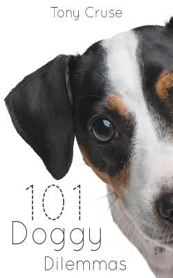 101 Doggy Dilemmas by Cruse, Tony