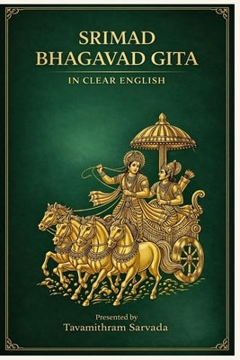 Bhagavad Gita in Clear English: A straightforward and accessible presentation of Krishna's timeless wisdom by Sarvada, Tavamithram