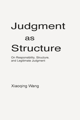 Judgment as Structure by Wang, Xiaoqing