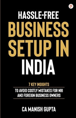 Hassle-Free Business Setup in India by Gupta, Manish