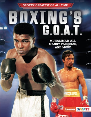 Boxing's G.O.A.T.: Muhammad Ali, Manny Pacquiao, and More by Fishman, Jon M.