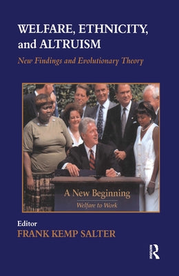 Welfare, Ethnicity and Altruism: New Data and Evolutionary Theory by Salter, Frank